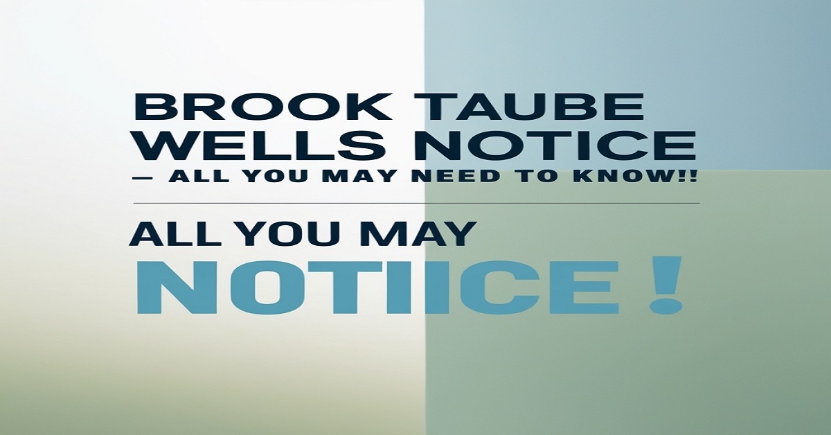 Brook Taube Wells Notice – All You May Need to Know!